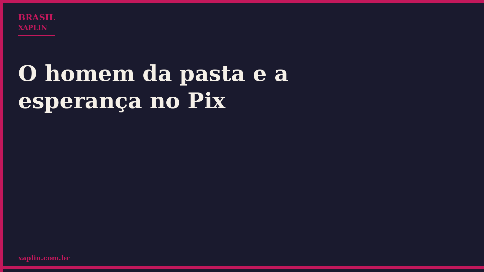 O homem da pasta e a esperança no Pix