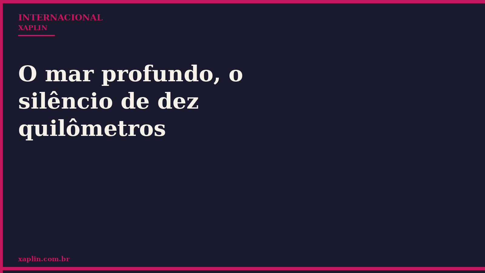O mar profundo, o silêncio de dez quilômetros
