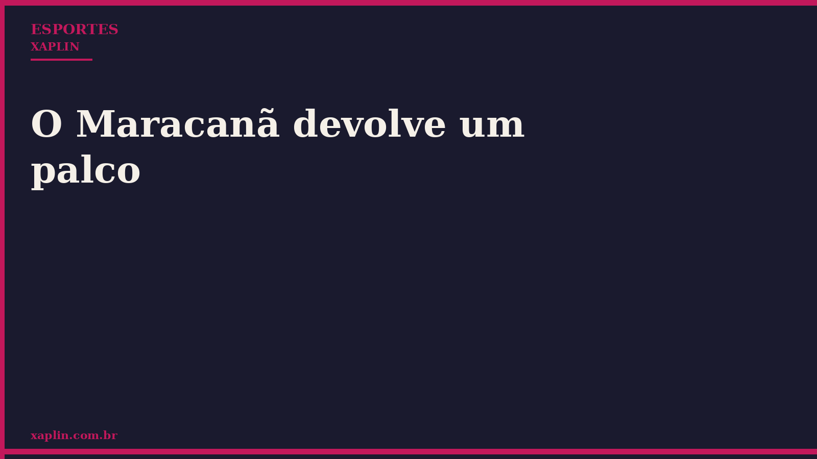 O Maracanã devolve um palco