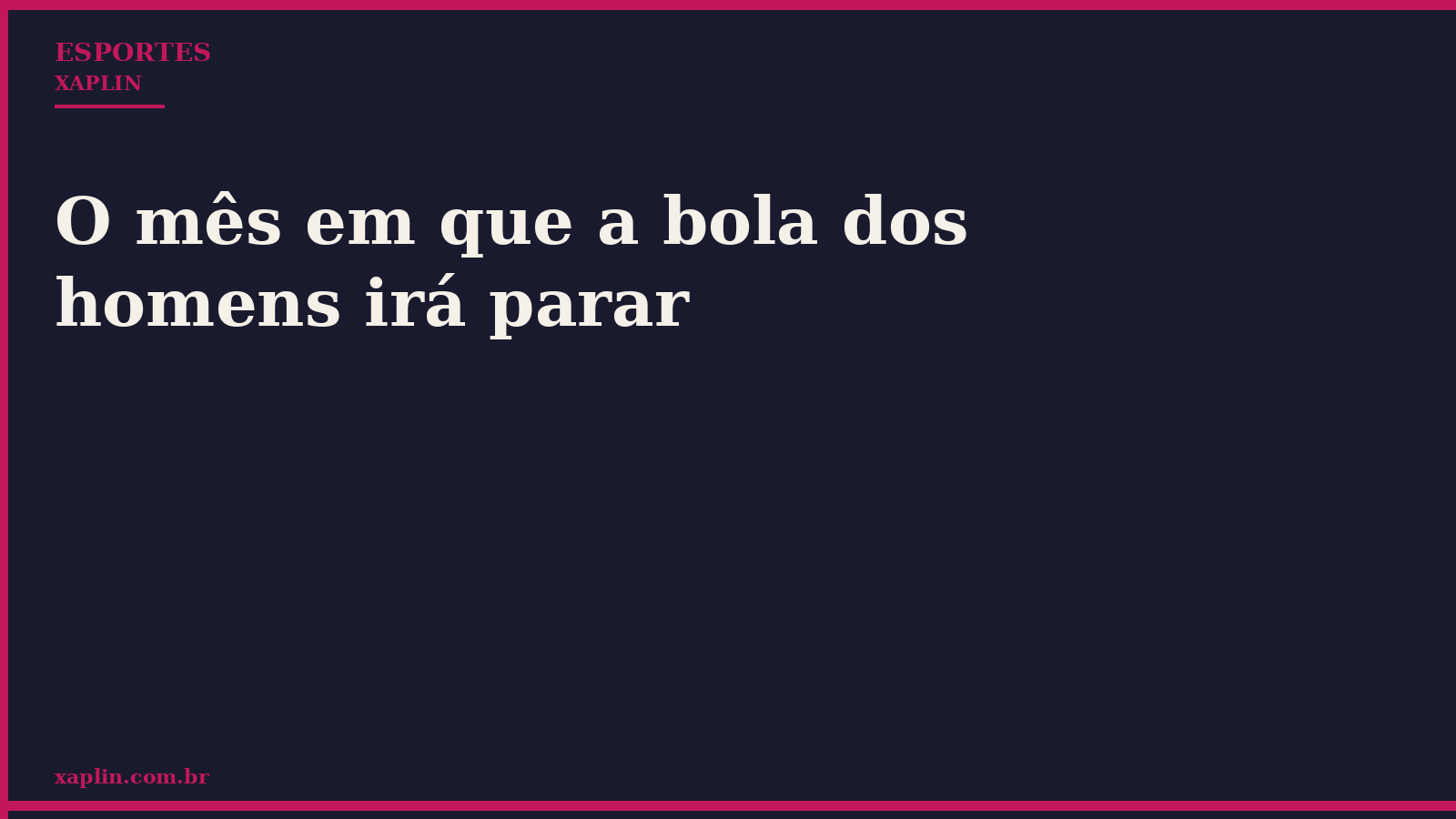O mês em que a bola dos homens irá parar