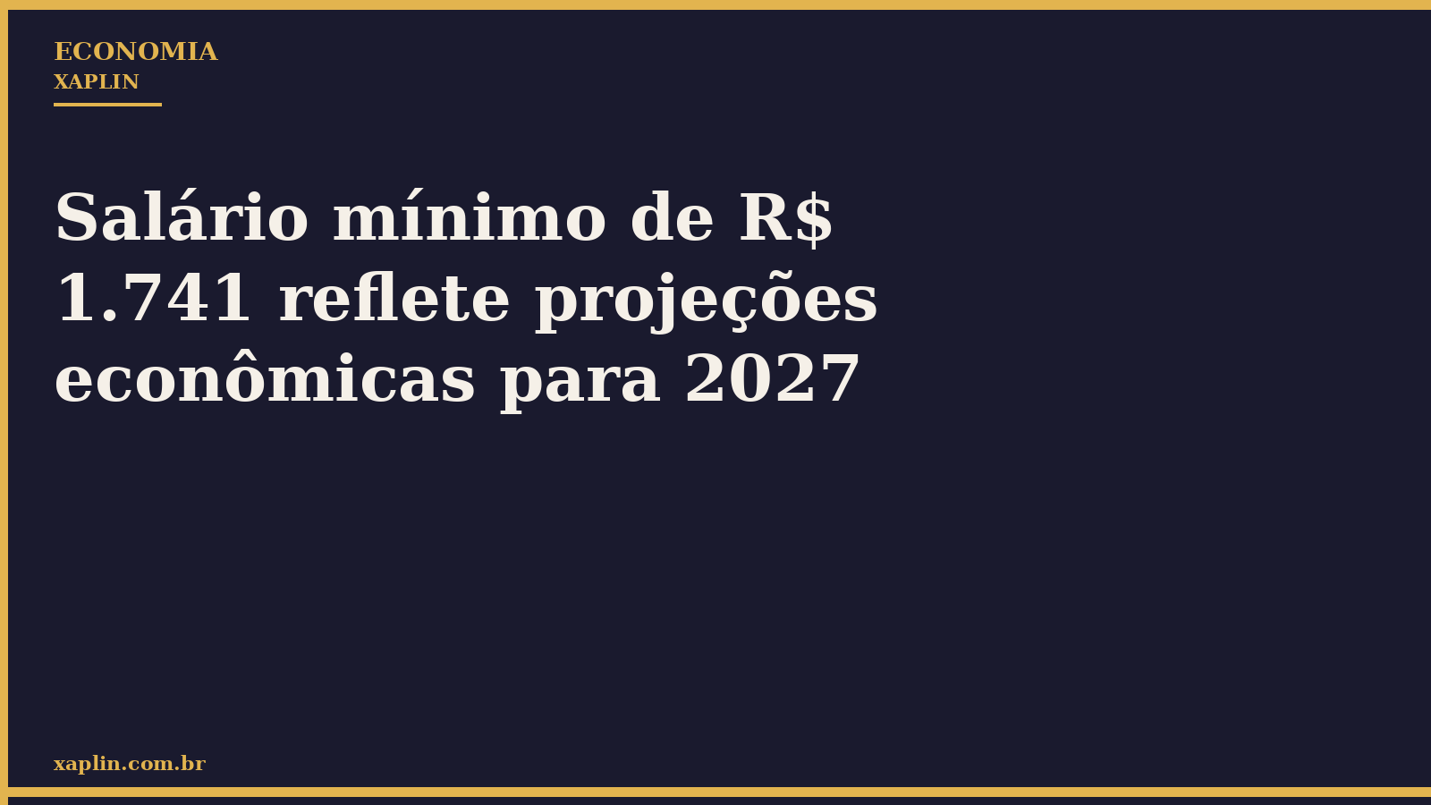 Salário mínimo de R$ 1.741 reflete projeções econômicas para 2027