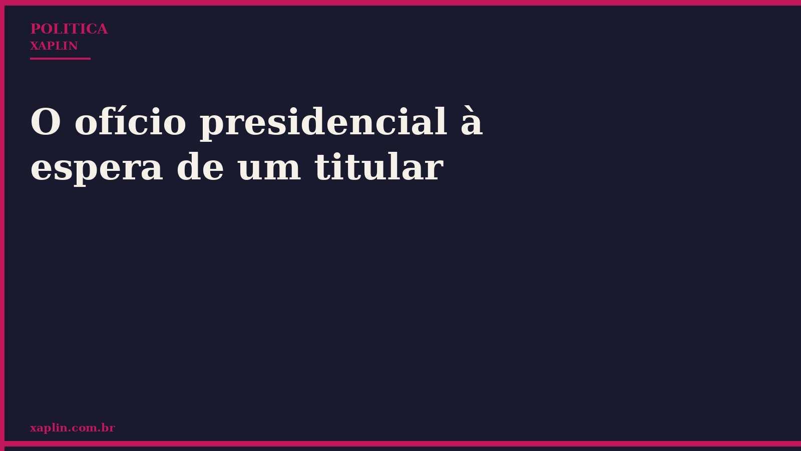 O ofício presidencial à espera de um titular