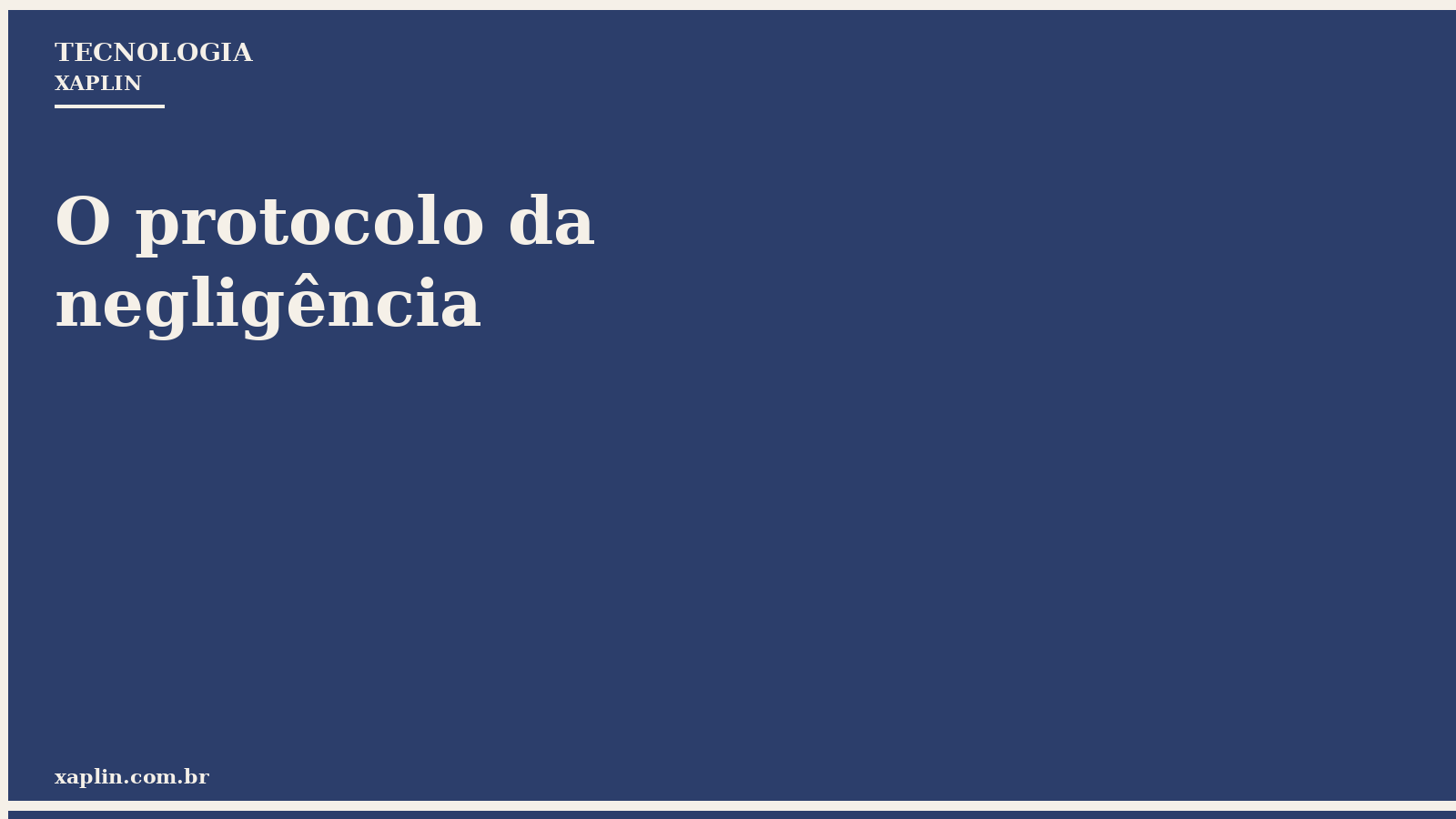 O protocolo da negligência