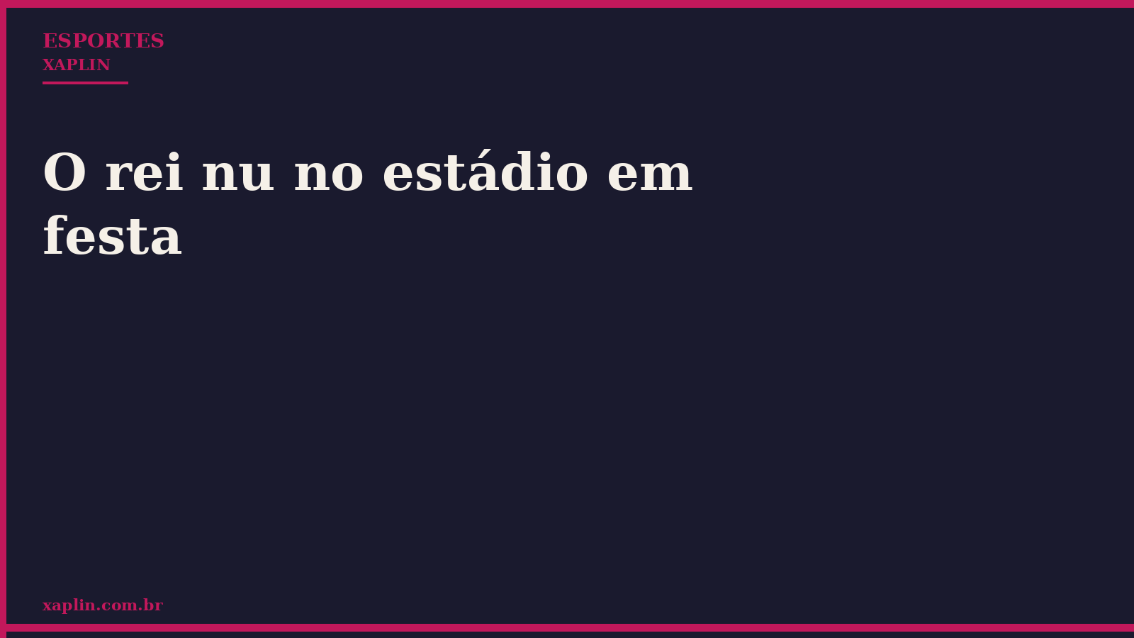 O rei nu no estádio em festa
