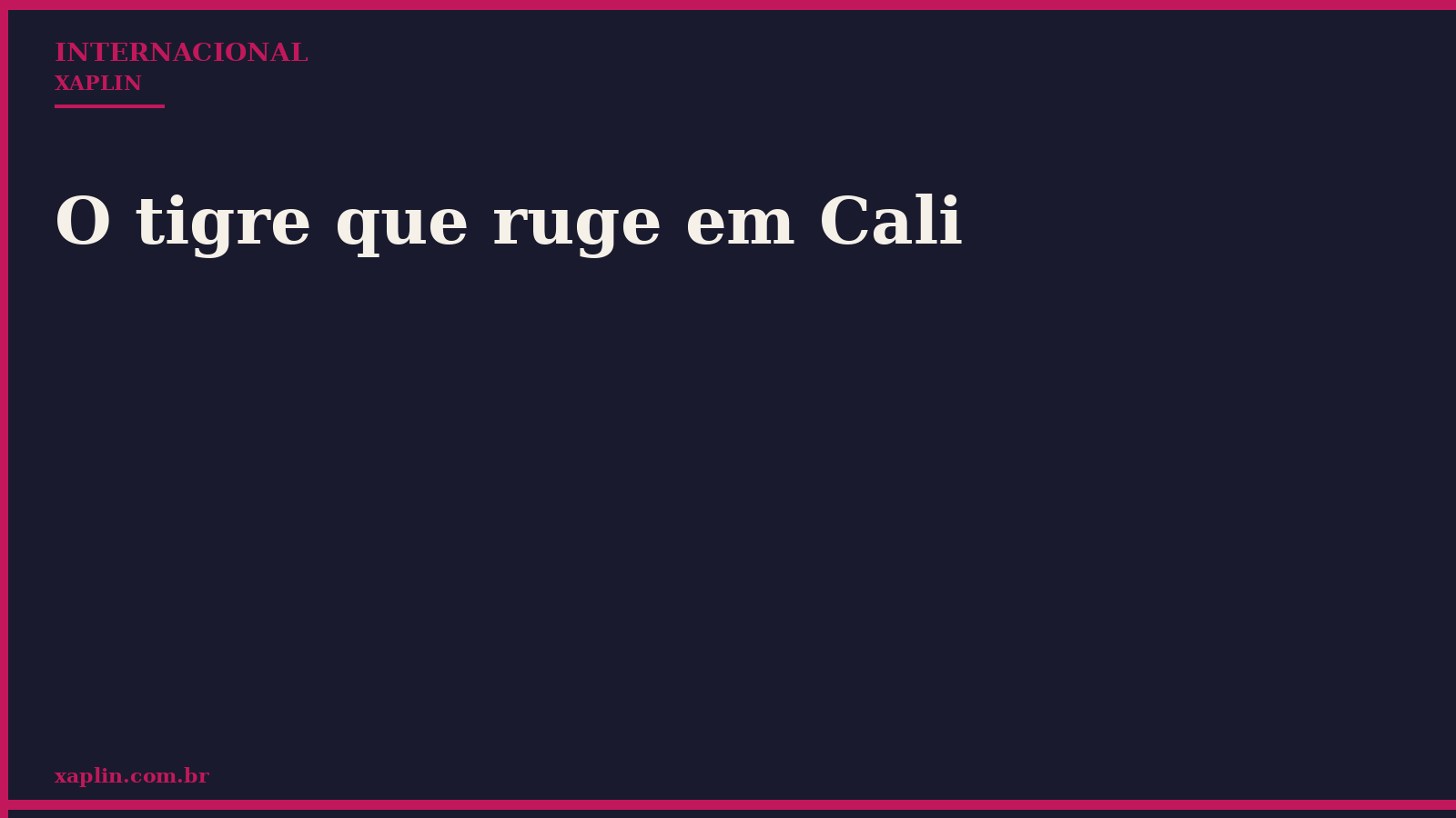 O tigre que ruge em Cali