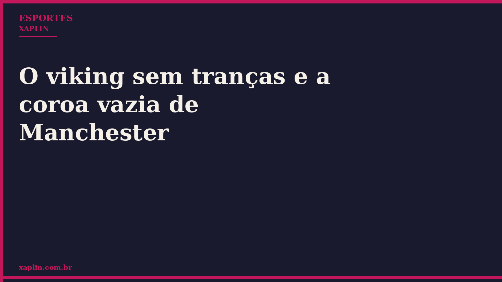 O viking sem tranças e a coroa vazia de Manchester