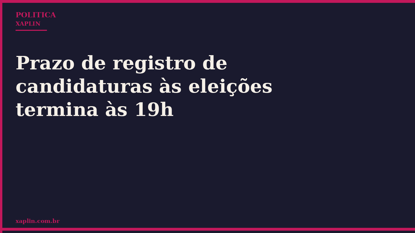 Prazo de registro de candidaturas às eleições termina às 19h