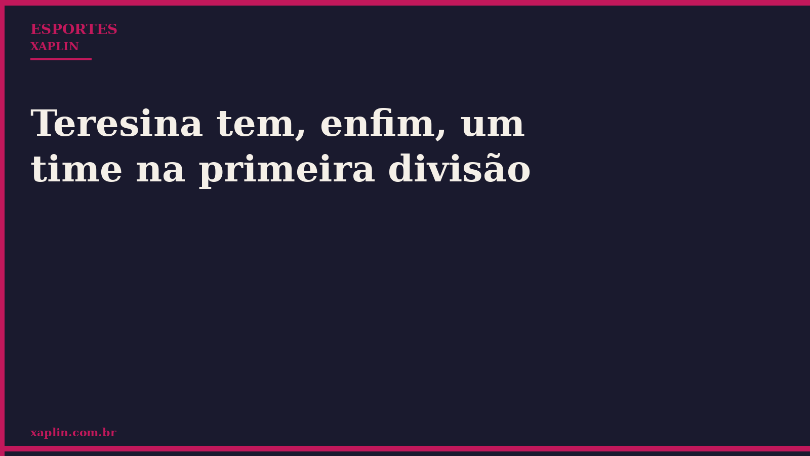 Teresina tem, enfim, um time na primeira divisão