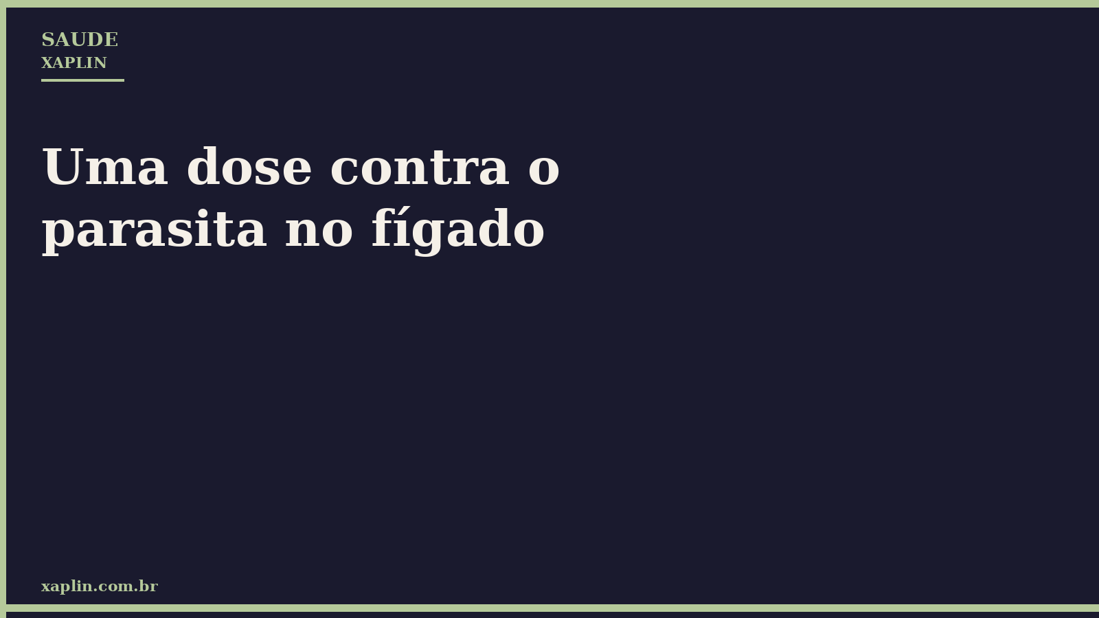 Uma dose contra o parasita no fígado