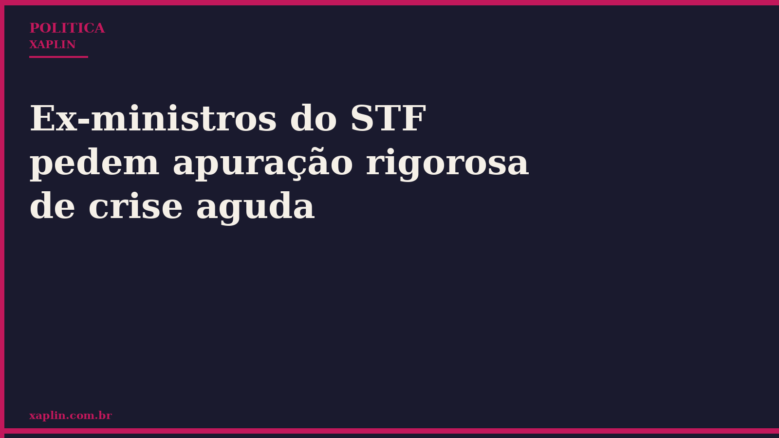 Ex-ministros do STF pedem apuração rigorosa de crise aguda