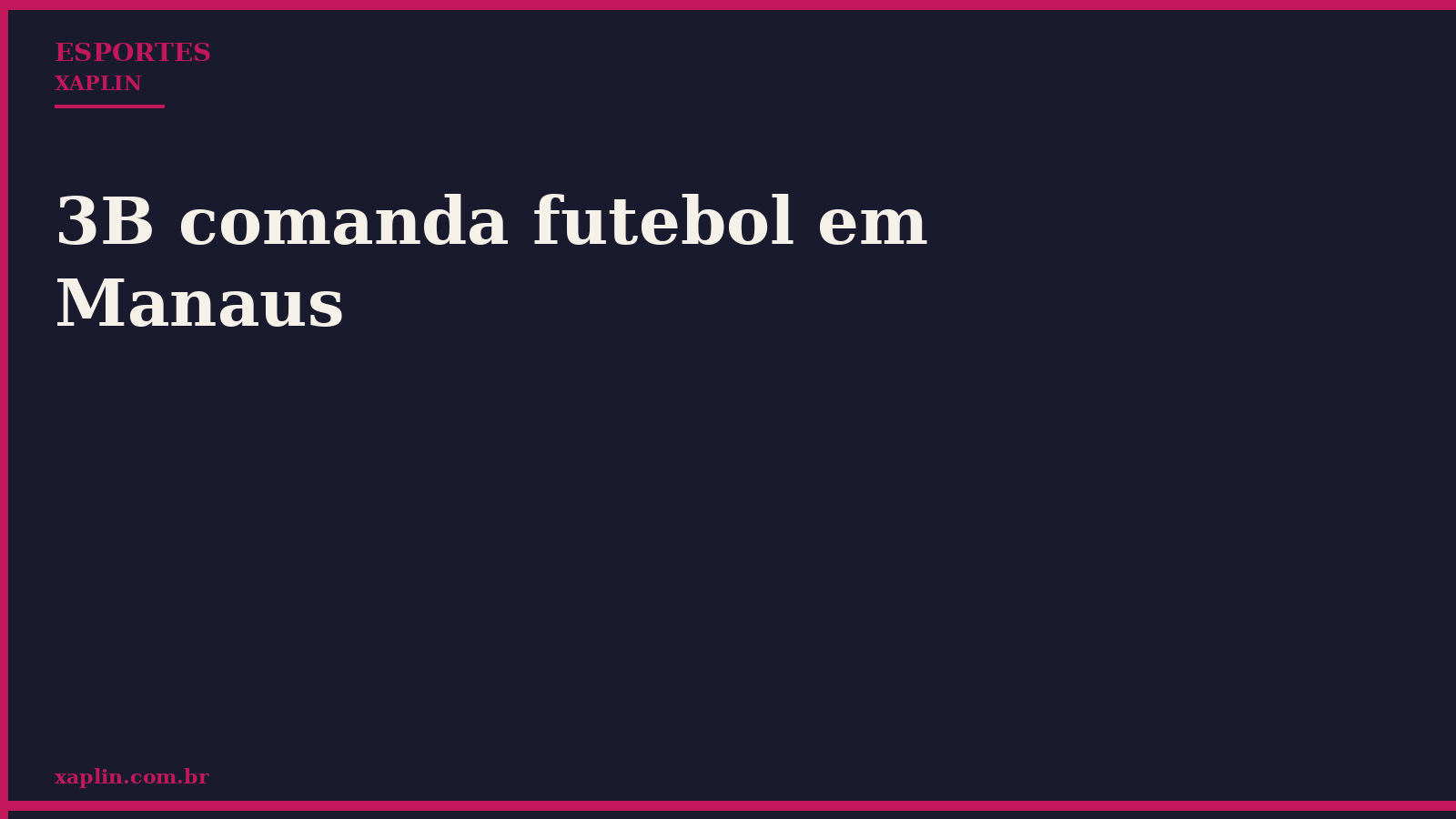 3B comanda futebol em Manaus