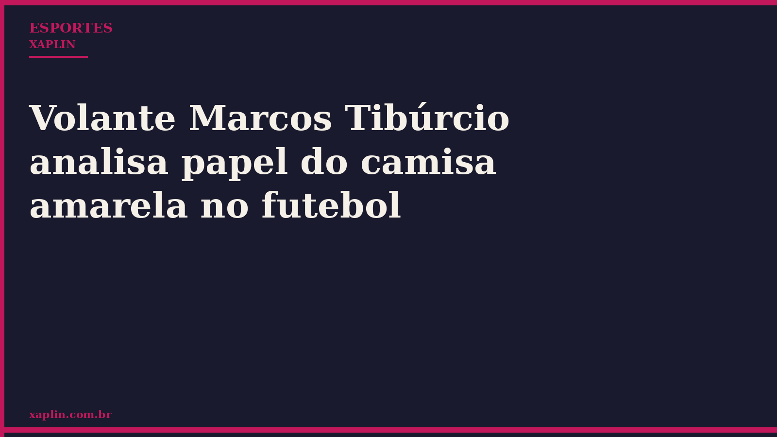 Volante Marcos Tibúrcio analisa papel do camisa amarela no futebol