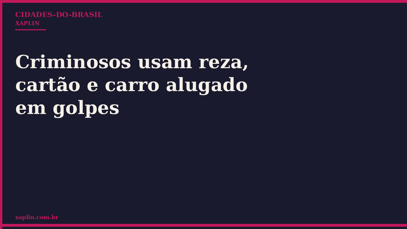 Criminosos usam reza, cartão e carro alugado em golpes