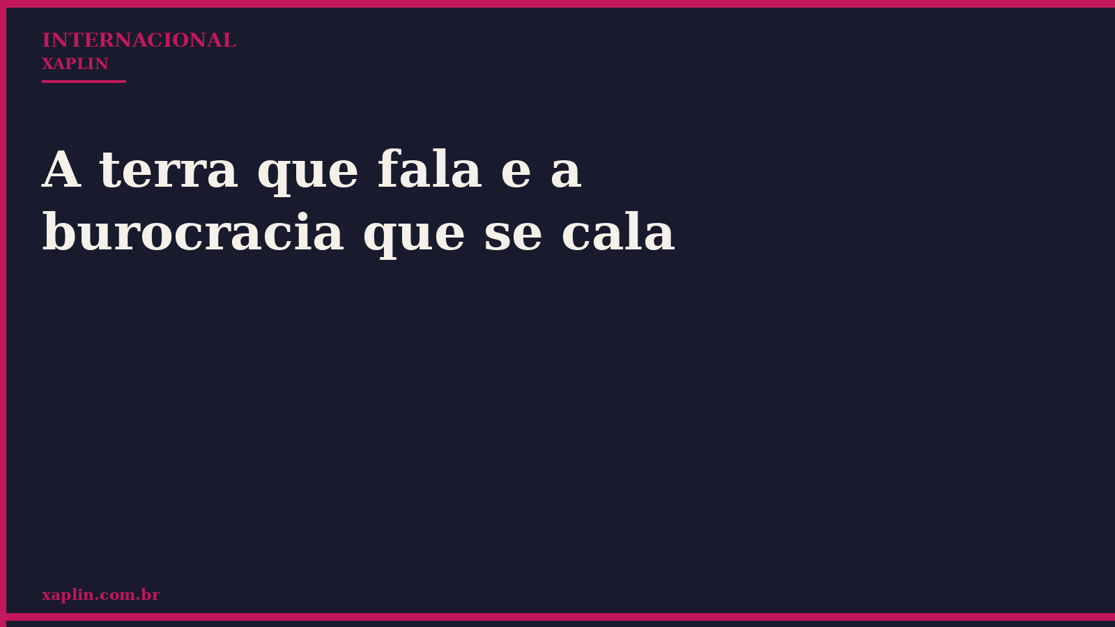 A terra que fala e a burocracia que se cala