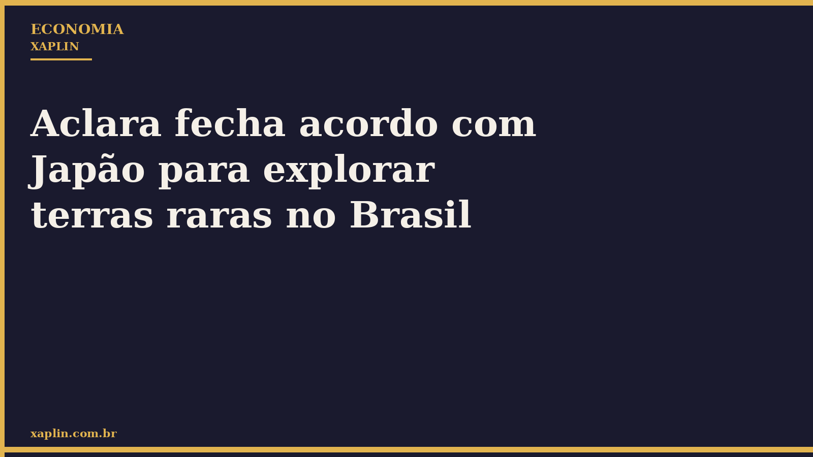 Aclara fecha acordo com Japão para explorar terras raras no Brasil