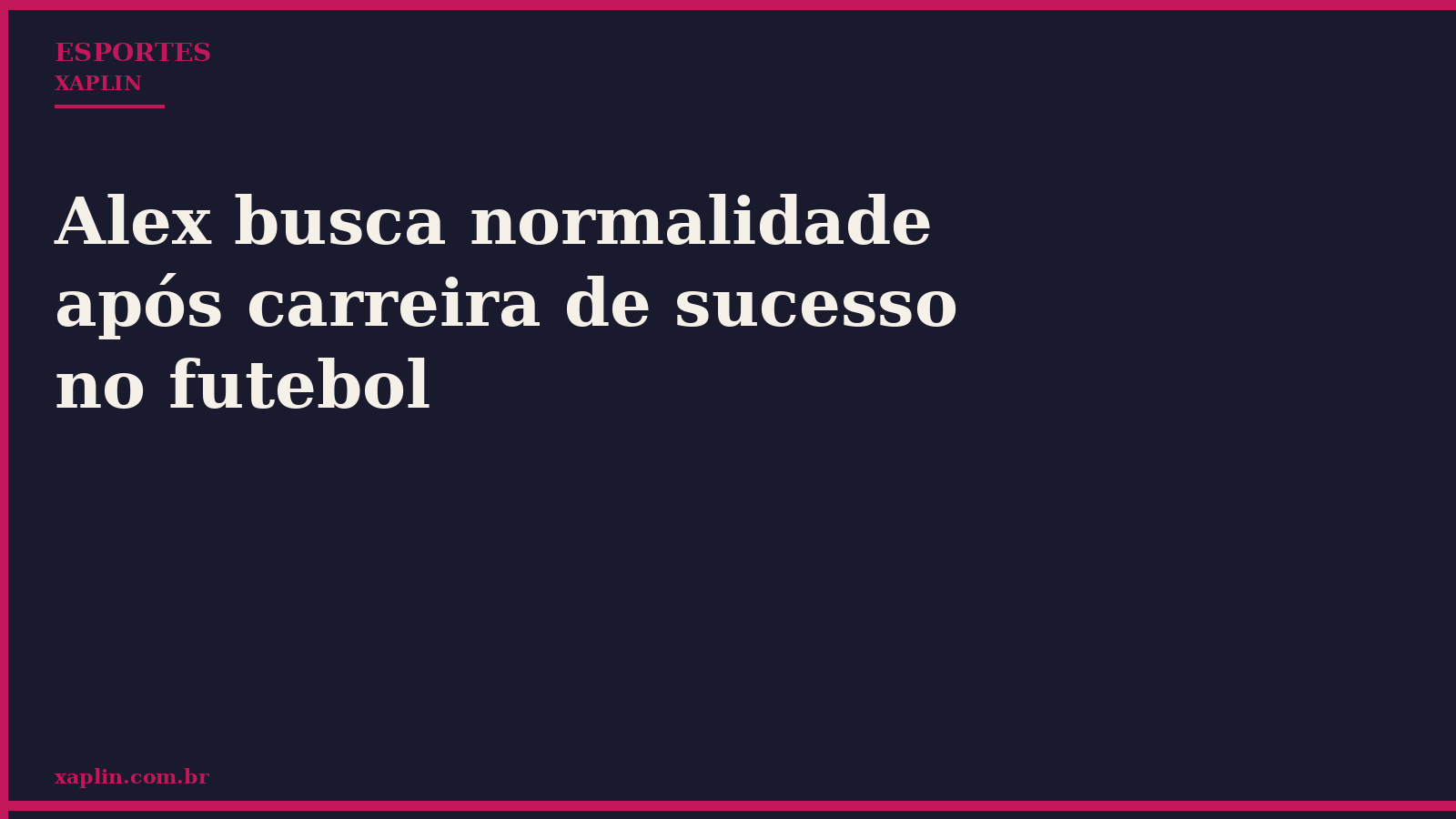 Alex busca normalidade após carreira de sucesso no futebol