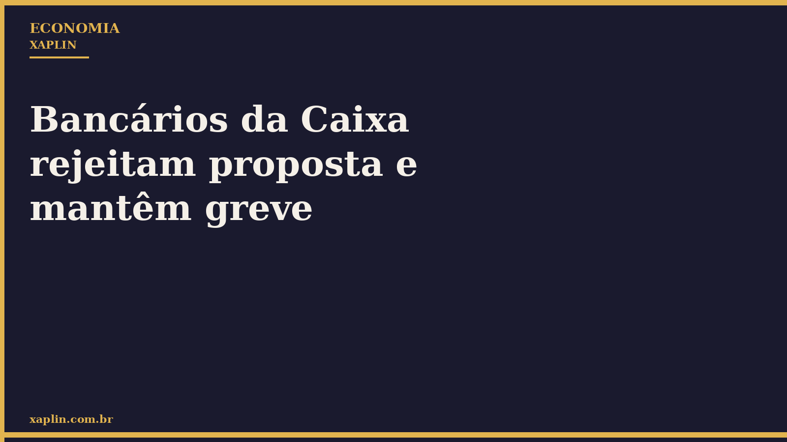 Bancários da Caixa rejeitam proposta e mantêm greve