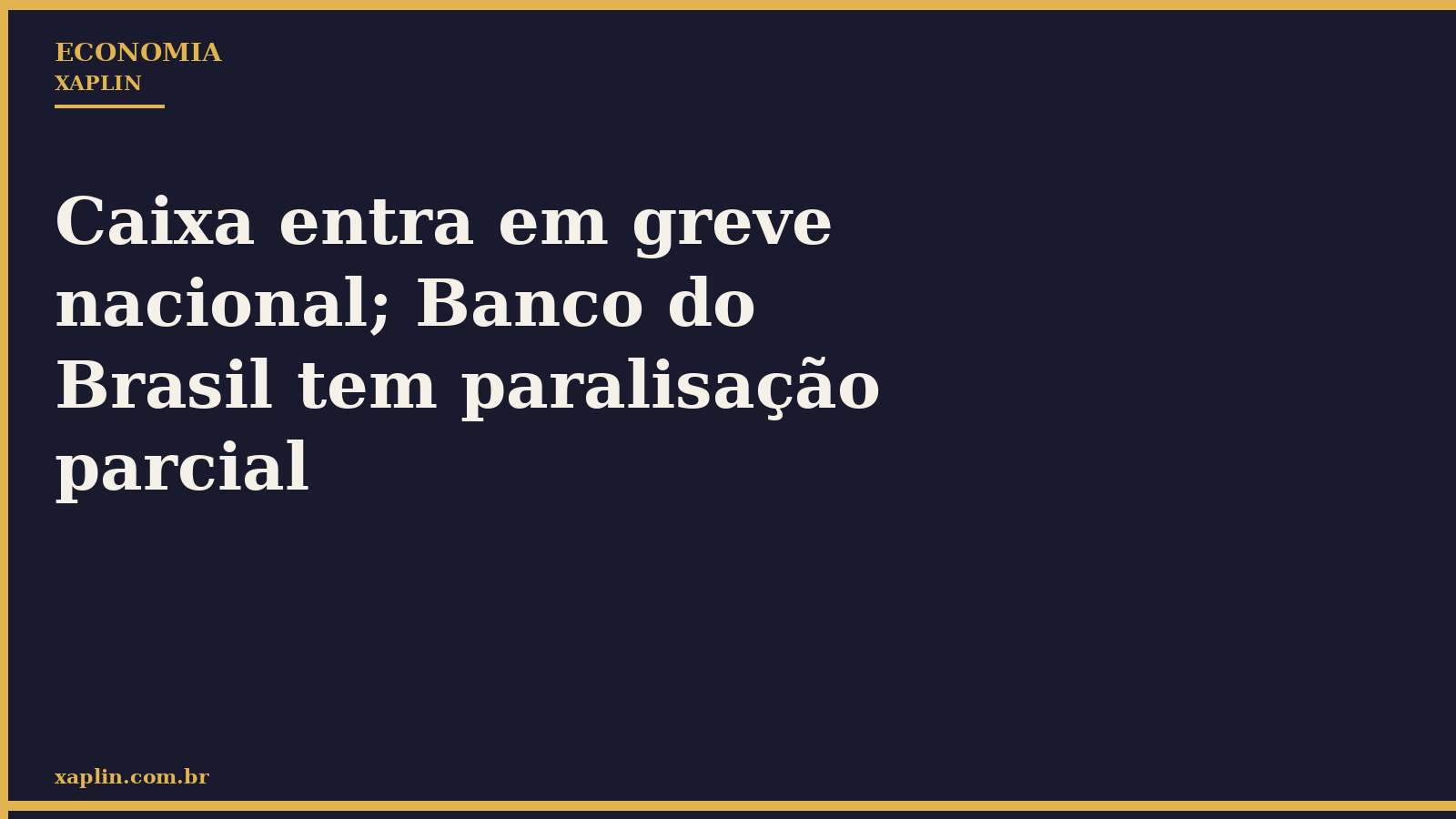 Caixa entra em greve nacional; Banco do Brasil tem paralisação parcial
