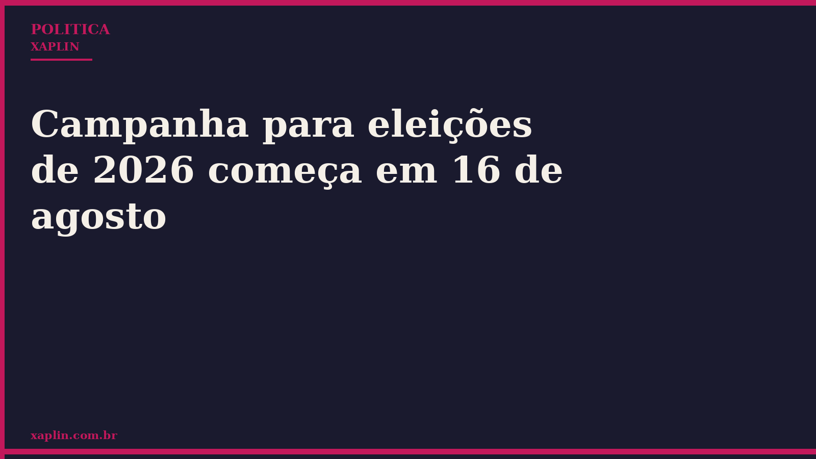 Campanha para eleições de 2026 começa em 16 de agosto