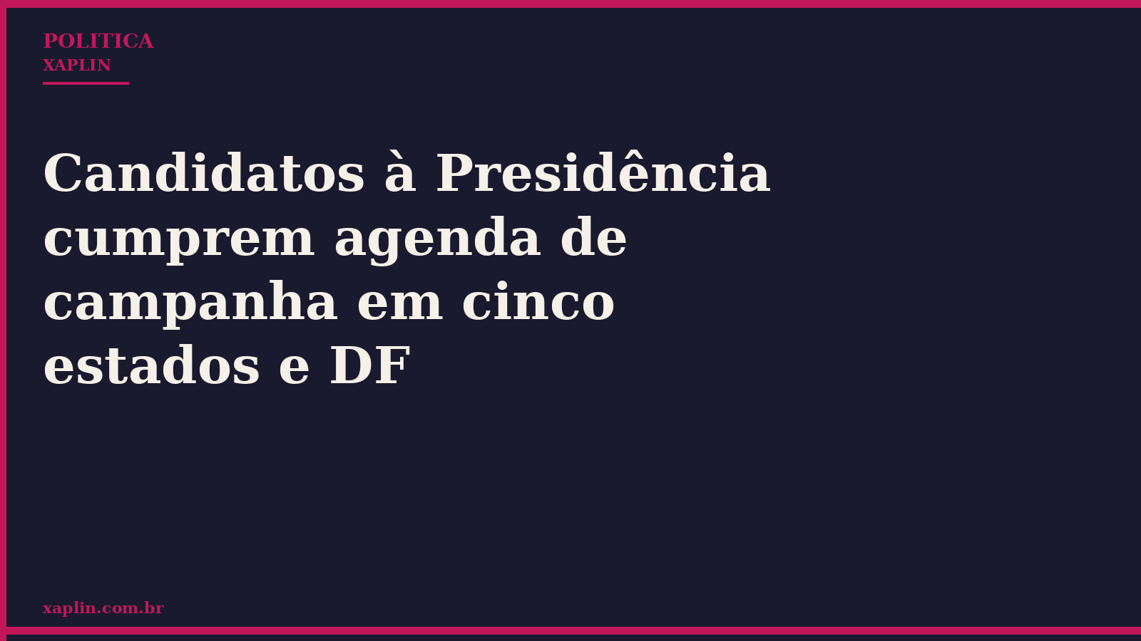 Candidatos à Presidência cumprem agenda de campanha em cinco estados e DF