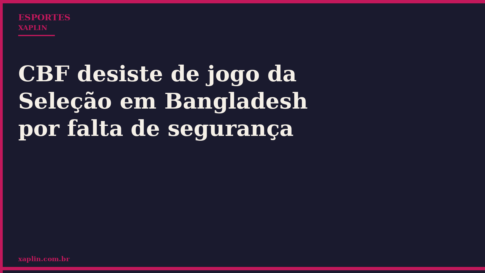 CBF desiste de jogo da Seleção em Bangladesh por falta de segurança