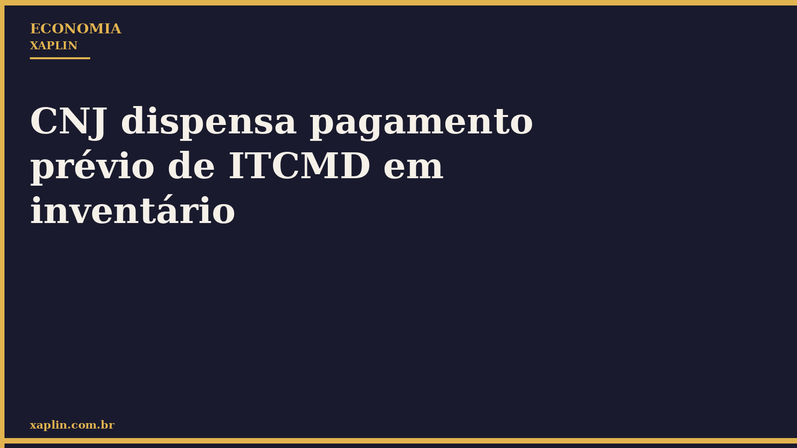 CNJ dispensa pagamento prévio de ITCMD em inventário