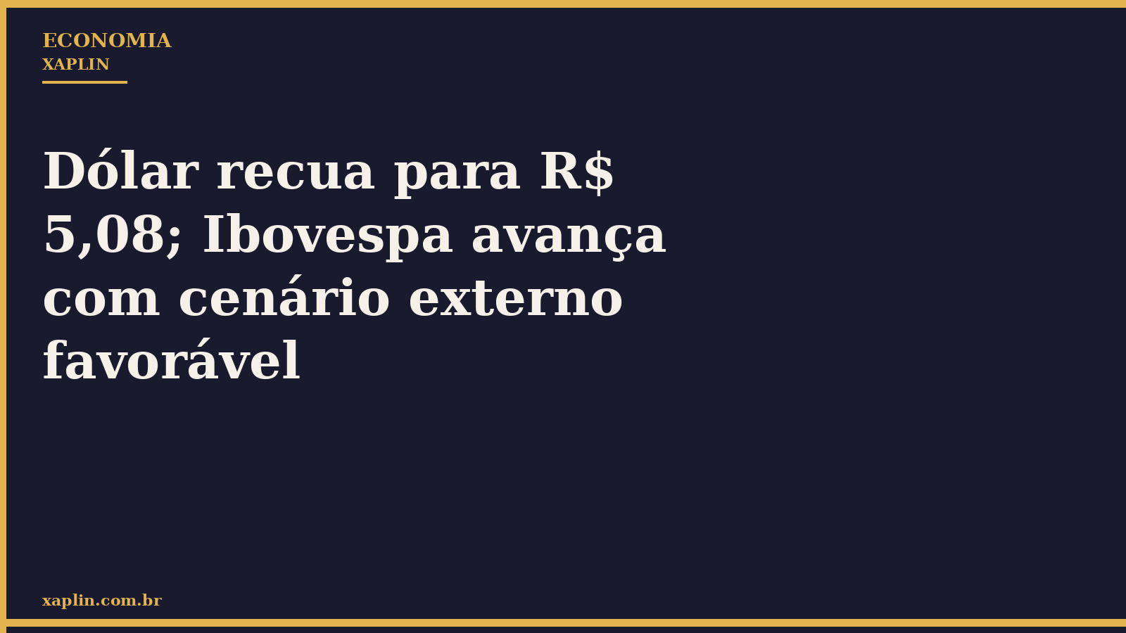 Dólar recua para R$ 5,08; Ibovespa avança com cenário externo favorável