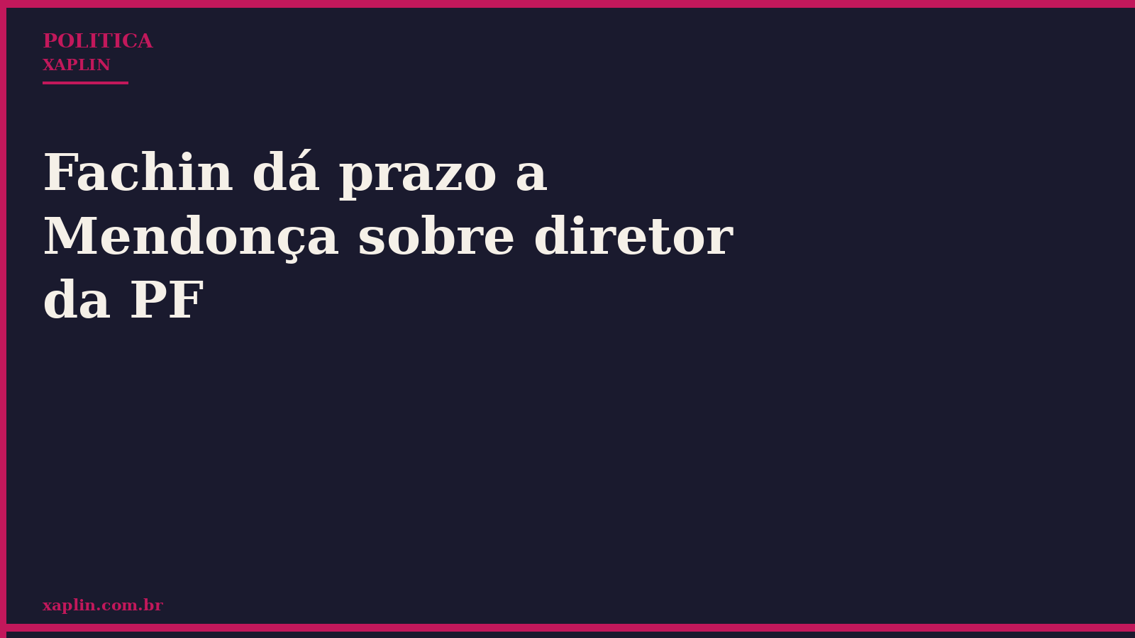 Fachin dá prazo a Mendonça sobre diretor da PF