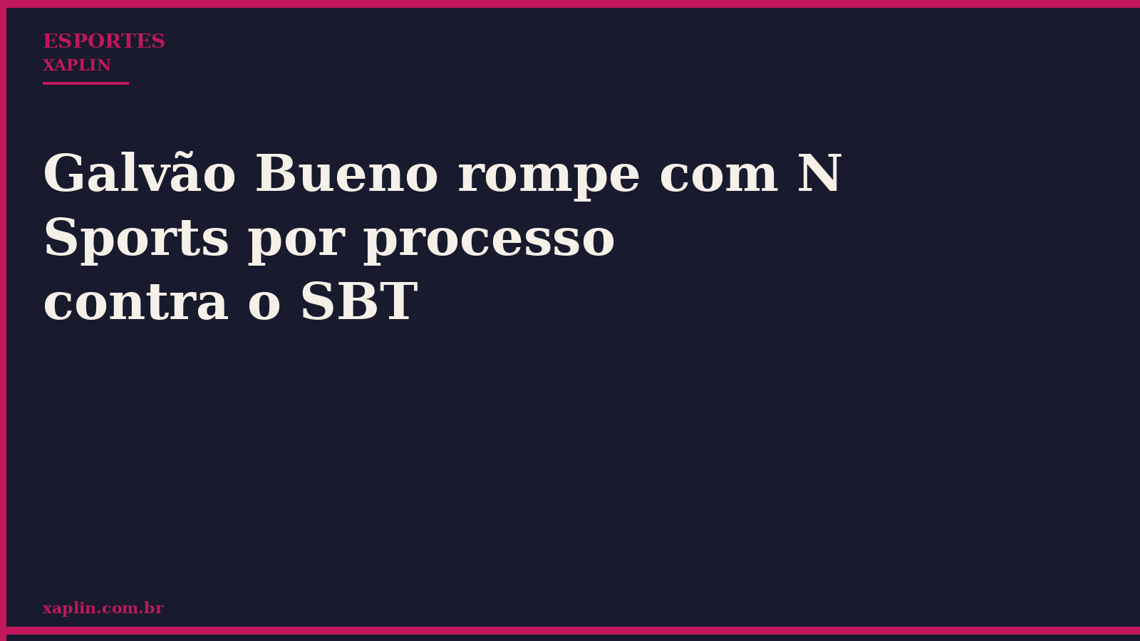 Galvão Bueno rompe com N Sports por processo contra o SBT