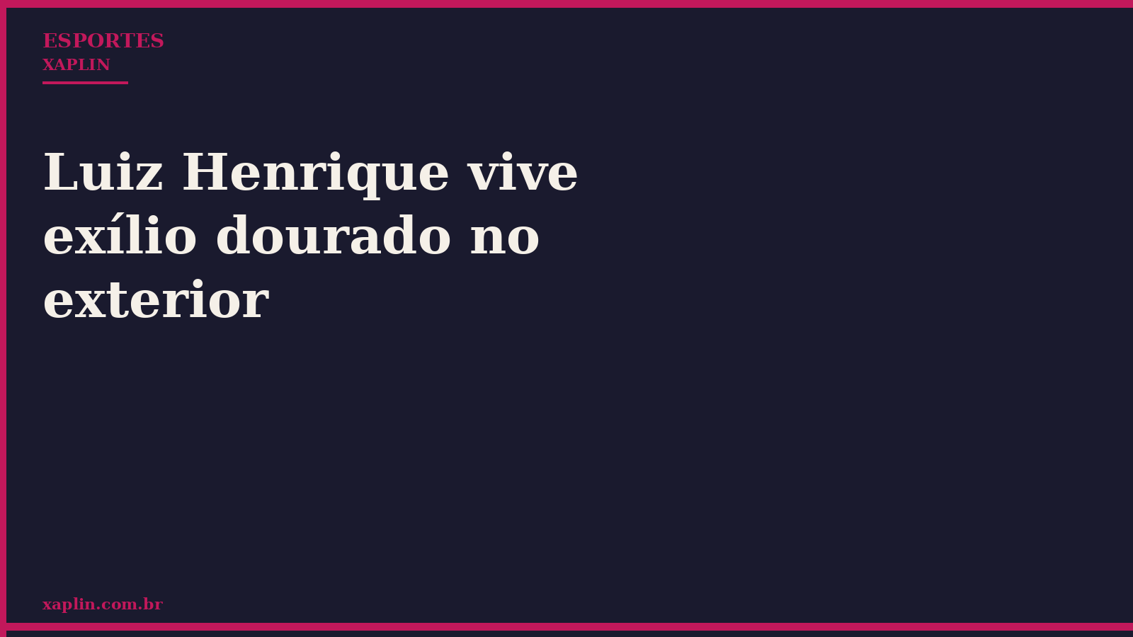 Luiz Henrique vive exílio dourado no exterior