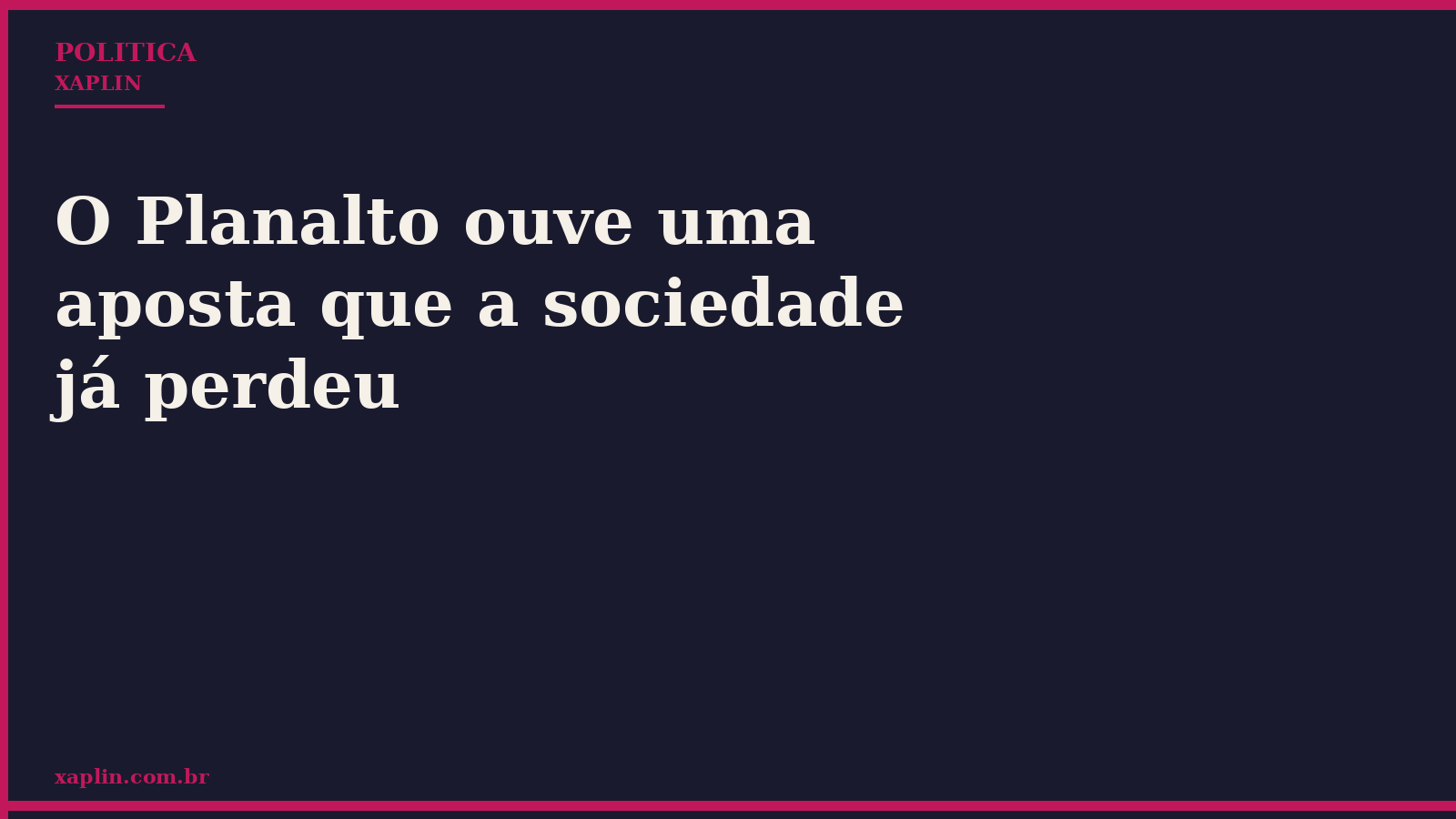 O Planalto ouve uma aposta que a sociedade já perdeu