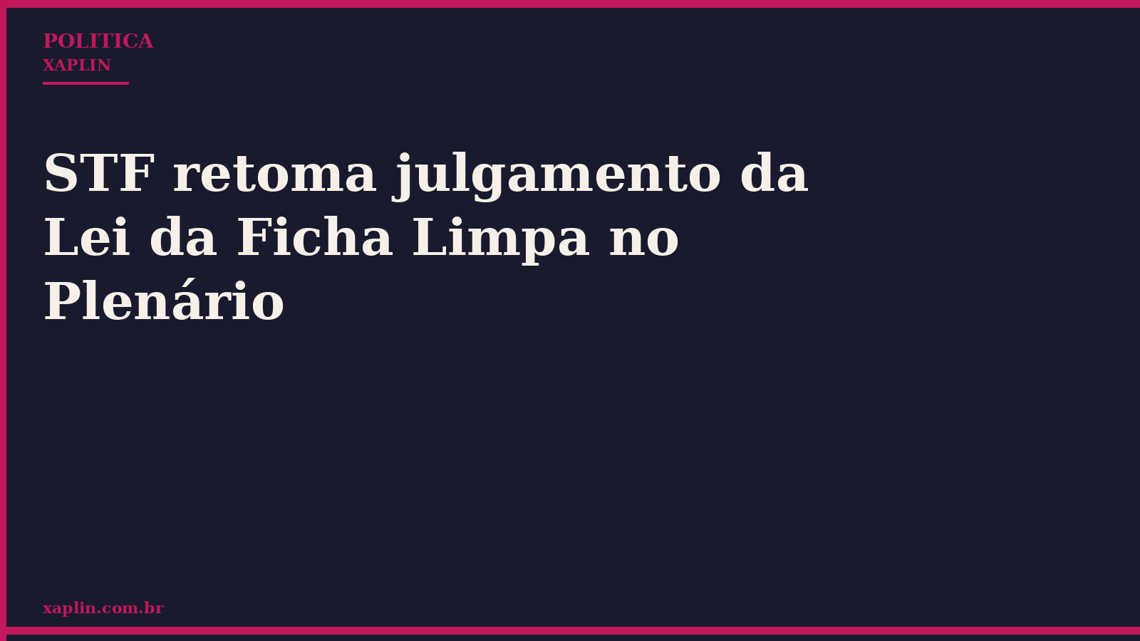 STF retoma julgamento da Lei da Ficha Limpa no Plenário