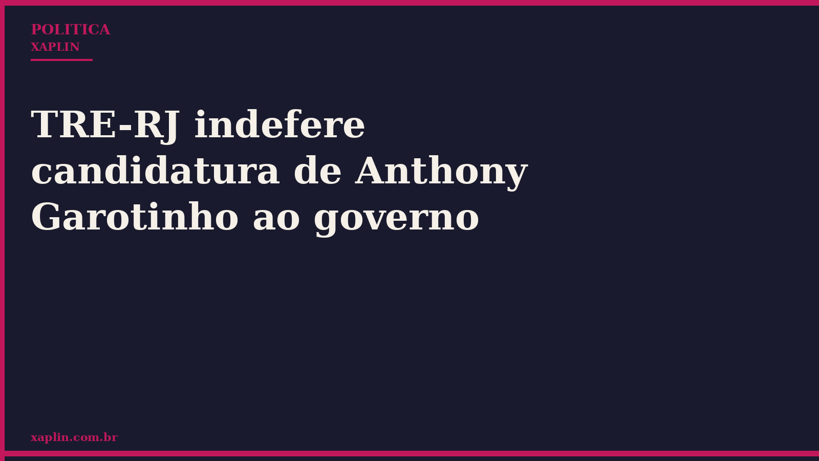 TRE-RJ indefere candidatura de Anthony Garotinho ao governo
