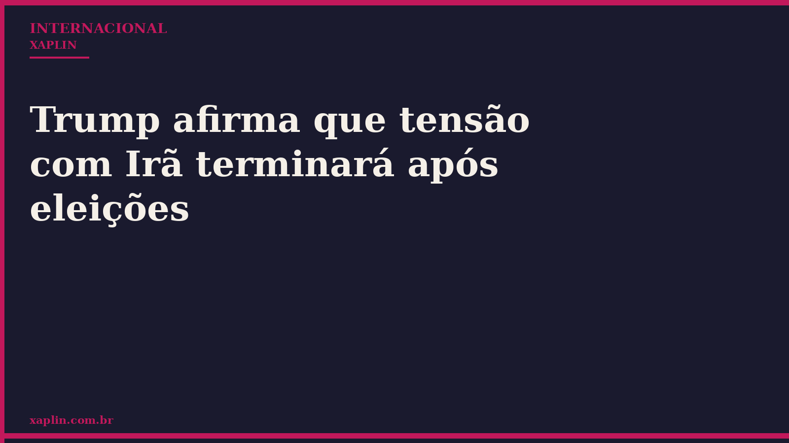 Trump afirma que tensão com Irã terminará após eleições