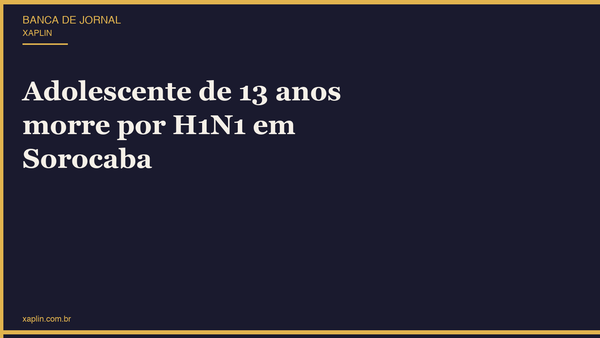 Adolescente de 13 anos morre por H1N1 em Sorocaba