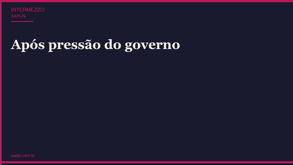 Após pressão do governo