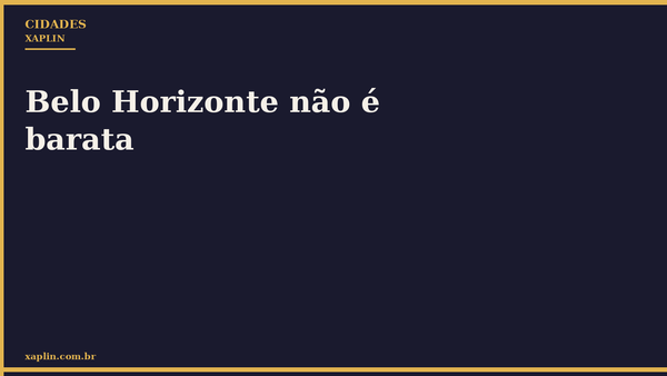 Belo Horizonte não é barata