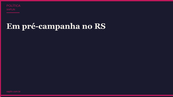 Em pré-campanha no RS