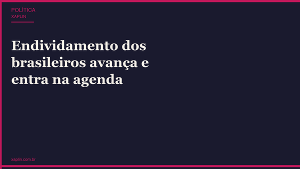 Endividamento dos brasileiros avança e entra na agenda