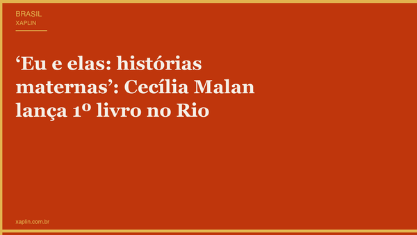 ‘Eu e elas: histórias maternas’: Cecília Malan lança 1º livro no Rio