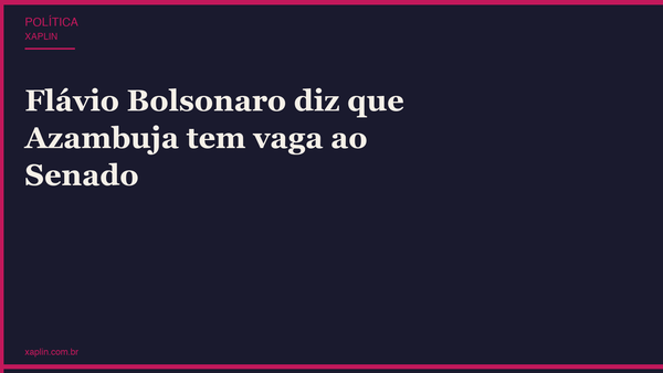 Flávio Bolsonaro diz que Azambuja tem vaga ao Senado