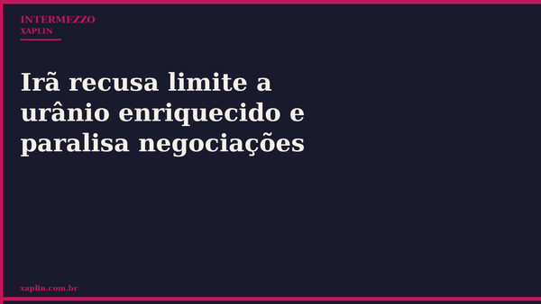 Irã recusa limite a urânio enriquecido e paralisa negociações