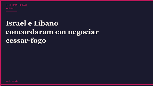 Israel e Líbano concordaram em negociar cessar-fogo