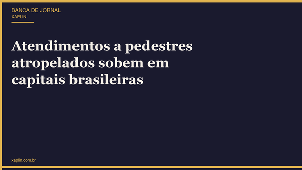 Atendimentos a pedestres atropelados sobem em capitais brasileiras