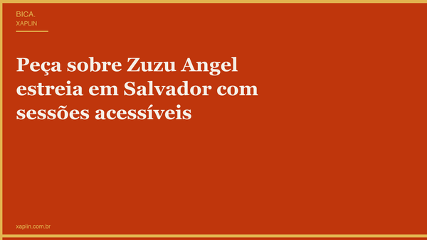 Peça sobre Zuzu Angel estreia em Salvador com sessões acessíveis