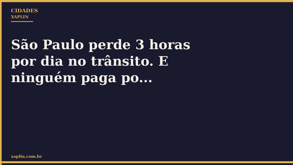 São Paulo perde 3 horas por dia no trânsito. E ninguém paga po...