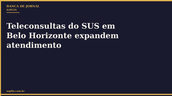 Teleconsultas do SUS em Belo Horizonte expandem atendimento