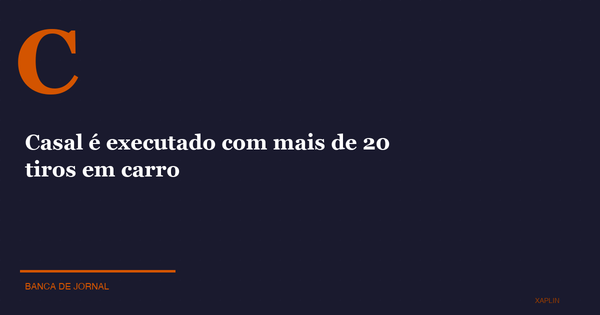 Casal é executado com mais de 20 tiros em carro