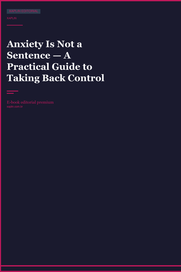 Anxiety Is Not a Sentence — A Practical Guide to Taking Back Control