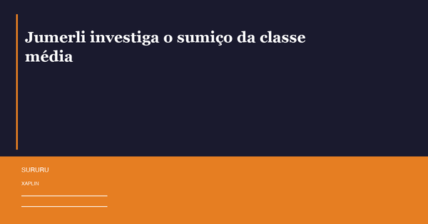 Jumerli investiga o sumiço da classe média